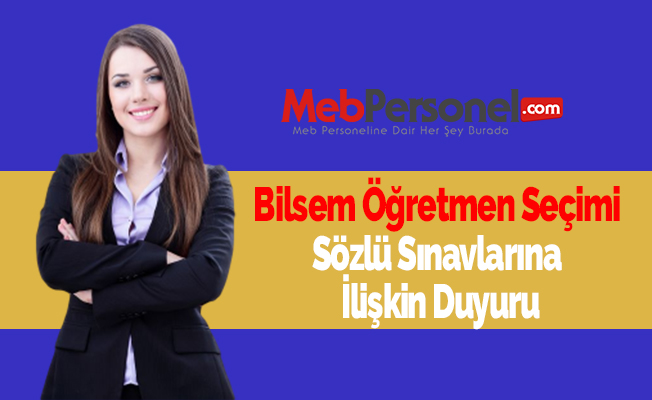 Bilsem Öğretmen Seçimi Sözlü Sınavlarına İlişkin Duyuru
