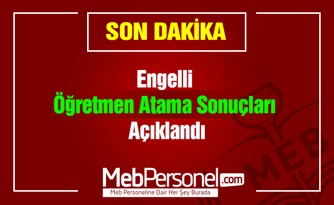 Engelli Öğretmen Atama Sonuçları Açıklandı (MEB)