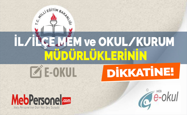 İL/İLÇE MEM ve OKUL/KURUM MÜDÜRLÜKLERİNİN DİKKATİNE!
