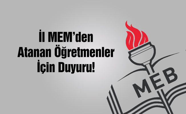 İl MEM'den öğretmen atamaları duyurusu