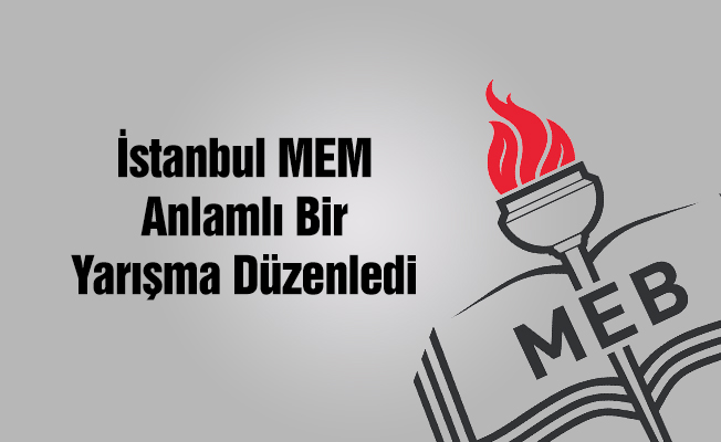 İstanbul MEM'den Anlamlı Yarışma