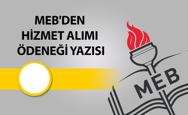 MEB'DEN HİZMET ALIMI ÖDENEĞİ YAZISI