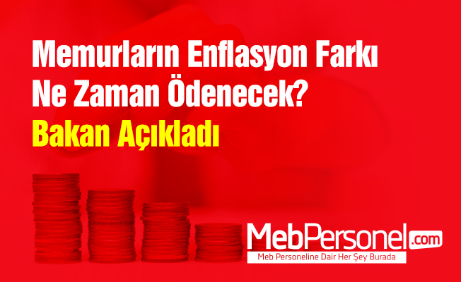 Memurların Enflasyon Farkı Ne Zaman Ödenecek? Bakan Açıkladı