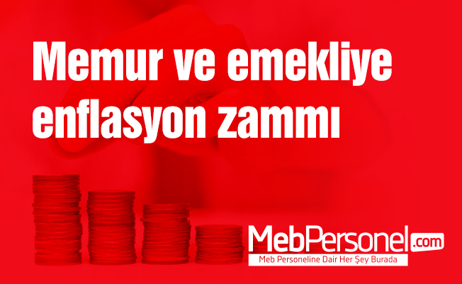 Memur ve emekliye enflasyon zammı