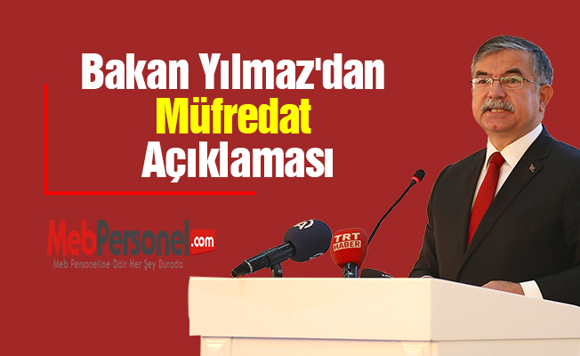 Milli Eğitim Bakanı İsmet Yılmaz'dan Müfredat Açıklaması
