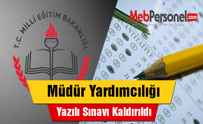 Müdür Yardımcılığı Yazılı Sınavı Kaldırıldı