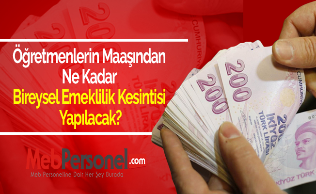 Öğretmenlerin Maaşından Ne Kadar Bireysel Emeklilik Kesintisi Yapılacak?