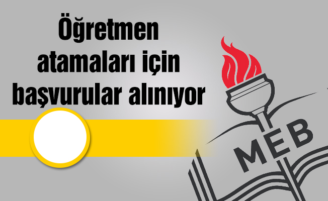 Öğretmen atamaları için başvurular alınıyor