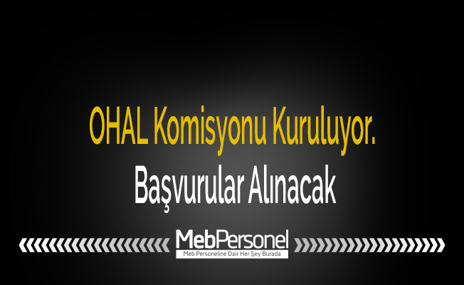 OHAL Komisyonu Kuruluyor. Başvurular Alınacak
