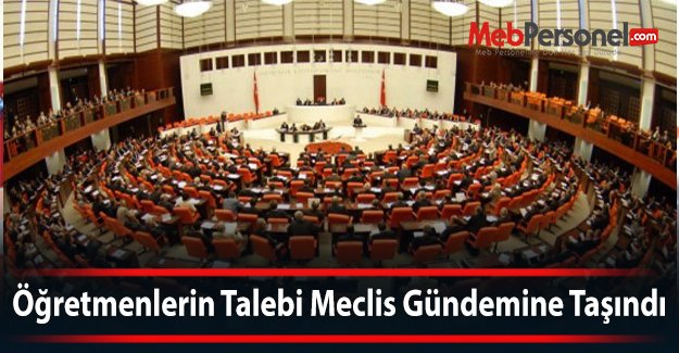 Öğretmenlerin Talebi Meclisin Gündemine Taşındı