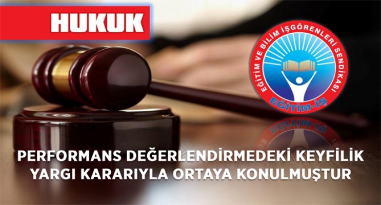 PERFORMANS DEĞERLENDİRMEDEKİ KEYFİLİK YARGI KARARIYLA ORTAYA KONULMUŞTUR