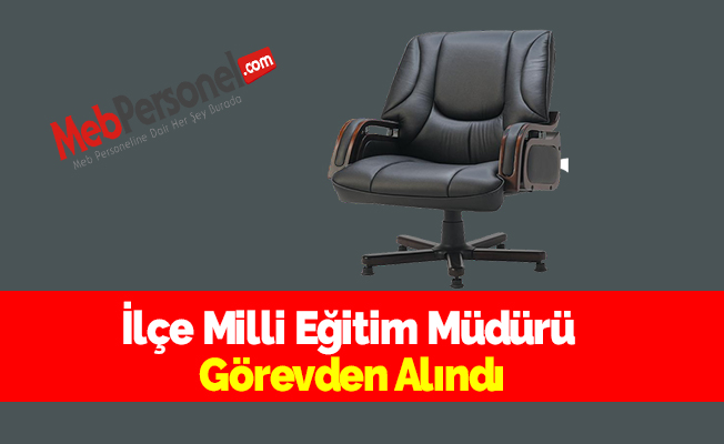 Sultanbeyli İlçe Milli Eğitim Müdürü Görevden Alındı