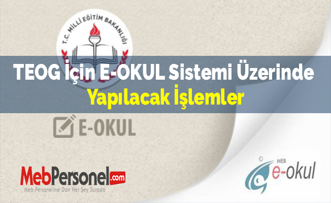 TEOG İçin E-OKUL Sistemi Üzerinde Yapılacak İşlemler
