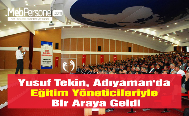 Yusuf Tekin, Adıyaman'da Eğitim Yöneticileriyle Bir Araya Geldi