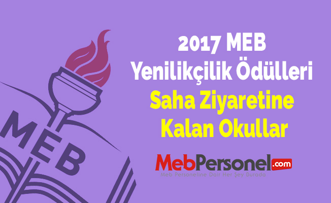 2017 MEB Yenilikçilik Ödülleri Saha Ziyaretine Kalan Okullar