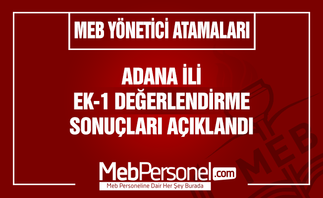 Adana Yönetici Atama Ek-1 Değerlendirme Sonuçları Açıklandı