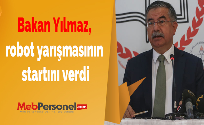Bakan Yılmaz, robot yarışmasının startını verdi