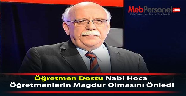 Öğretmen Dostu Nabi Hoca Öğretmenlerin Magdur Olmasını Önledi