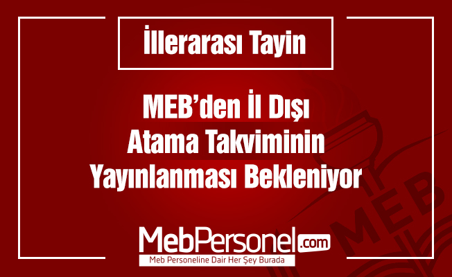 İl Dışı Atama Takviminin Açıklanması Bekleniyor