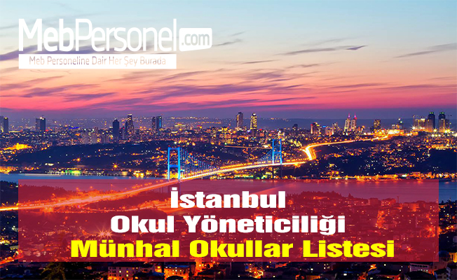 İstanbul Okul Yöneticiliği Münhal Okullar Listesi