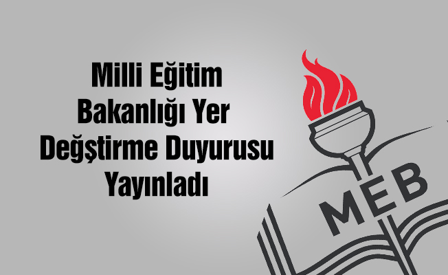 MEB'den MEB Personeline Yer Değişikliği Duyurusu