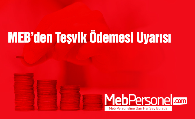 MEB'den teşvik ödemesi uyarısı