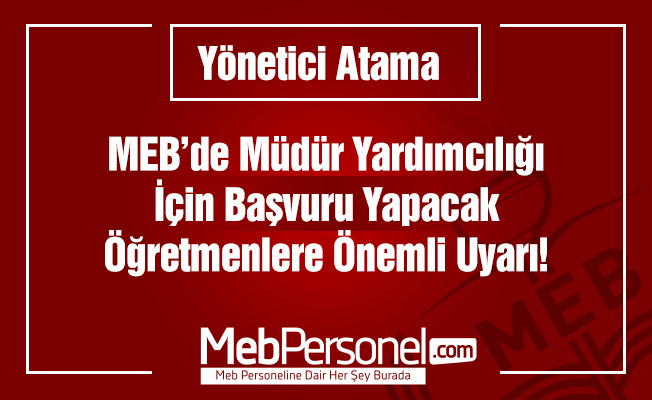 MEB'de Müdür Yardımcılığına Başvuracak Öğretmenlere Uyarı