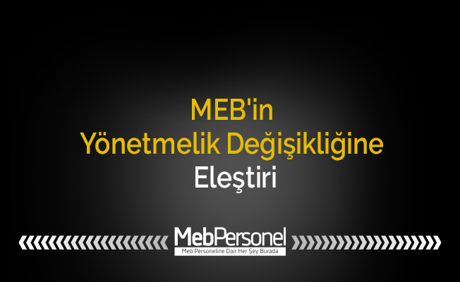 MEB'in Yönetmelik Değişikliğine Eleştiri