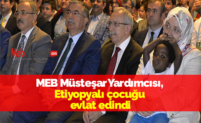 MEB Müsteşar Yardımcısı, Etiyopyalı çocuğu evlat edindi