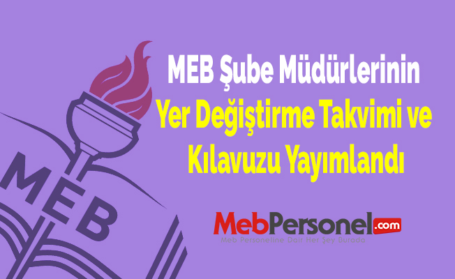 MEB Şube Müdürlerinin Yer Değiştirme Takvimi ve Kılavuzu Yayımlandı