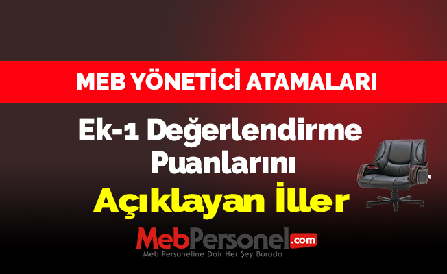 MEB Yönetici Atamalarında Ek-1 Değerlendirme Puanlarını Açıklayan İller(80 İL)