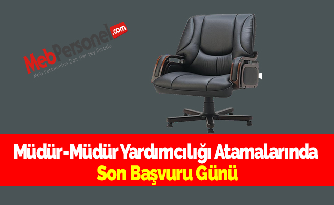 Müdür-Müdür Yardımcılığı Atamalarında Son Başvuru Günü