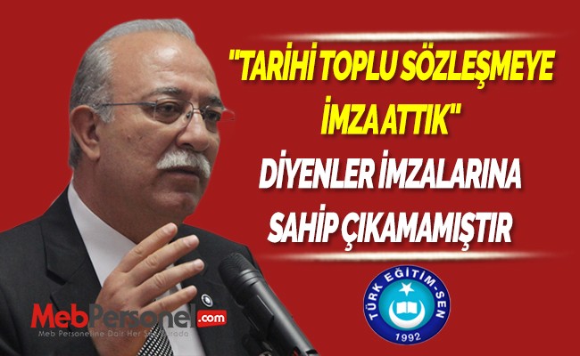 "TARİHİ TOPLU SÖZLEŞMEYE İMZA ATTIK" DİYENLER İMZALARINA SAHİP ÇIKAMAMIŞTIR