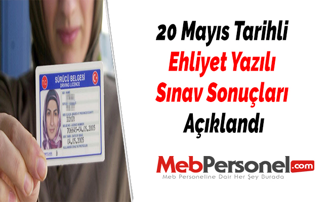 20 Mayıs Tarihli Ehliyet Yazılı Sınav Sonuçları Açıklandı