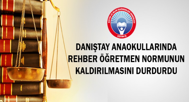 DANIŞTAY, ANAOKULLARINDA REHBER ÖĞRETMEN NORMUNUN KALDIRILMASINI DURDURDU
