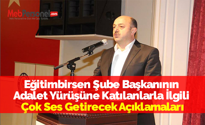 Eğitimbirsen Şube Başkanı'nın Adalet Yürüşüne Katılanlarla İlgili Çok Ses Getirecek Açıklamaları