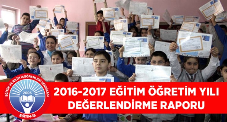 EĞİTİM-İŞ 2016-2017 EĞİTİM ÖĞRETİM YILI DEĞERLENDİRME RAPORU