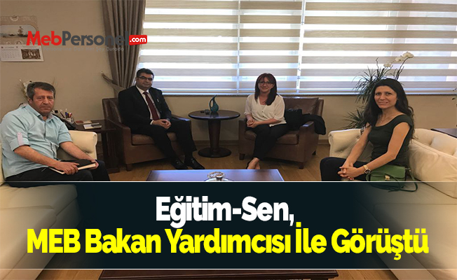 Eğitim-Sen, MEB Bakan Yardımcısı İle Görüştü