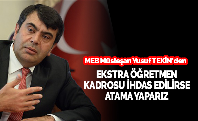 Ekstra öğretmen kadrosu tahsis edilirse atama yaparız