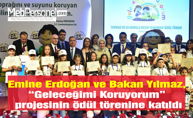 Emine Erdoğan ve Bakan Yılmaz, “Geleceğimi Koruyorum” projesinin ödül törenine katıldı