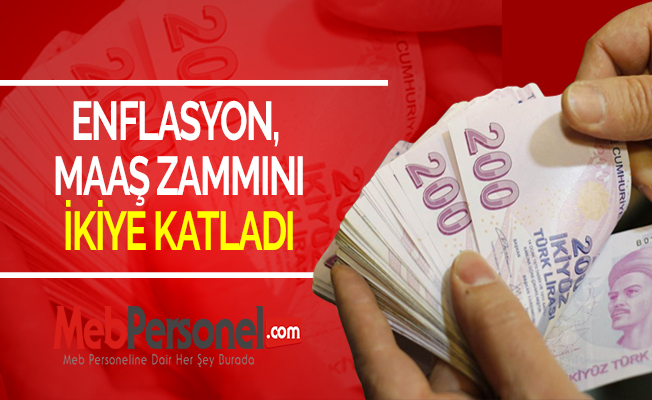 ENFLASYON, MAAŞ ZAMMINI İKİYE KATLADI