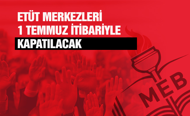 Etüt merkezleri, 1 Temmuz'da kapatılıyor