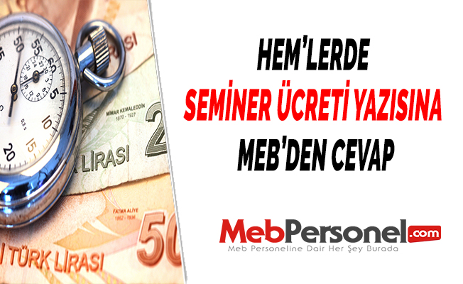 HEM’LERDE SEMİNER ÜCRETİ YAZISINA MEB’DEN CEVAP