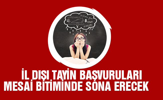 İllerarası Tayin Tercihlerinde Bugün Son Gün!