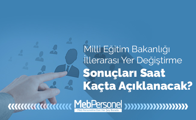 İl Dışı Atamaları Saat Kaçta Açıklanacak?