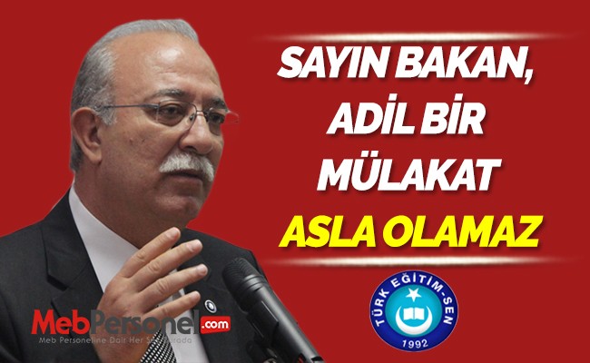 İSMAİL KONCUK:  “SAYIN BAKAN, ADİL BİR MÜLAKAT ASLA OLAMAZ”