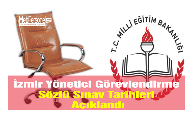 İzmir Yönetici Görevlendirme Sözlü Sınav Tarihleri Açıklandı