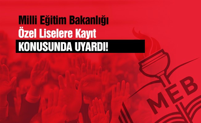 MEB'den özel liselere kayıt uyarısı