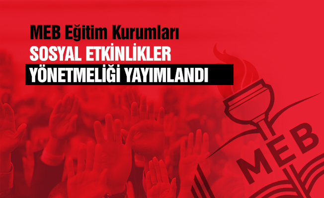 MEB Eğitim Kurumları Sosyal Etkinlikler Yönetmeliği Yayımlandı