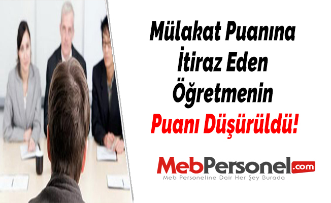 Mülakat Puanına İtiraz Eden Öğretmenin Puanı Düşürüldü!